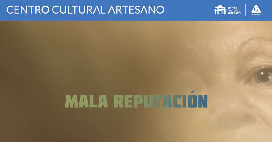 &quot;Mala Reputación&quot; en el Centro Cultural Artesano