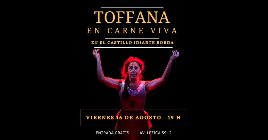 “Toffana, en carne viva” en el Castillo Idiarte Borda