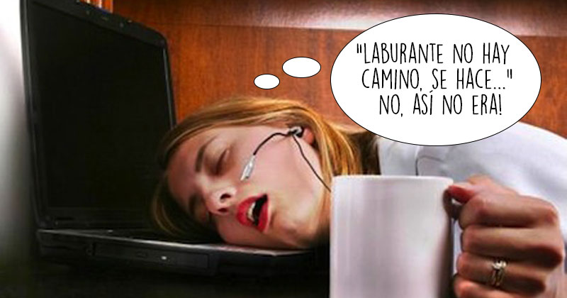 Humor de viernes Caminante no hay laburo